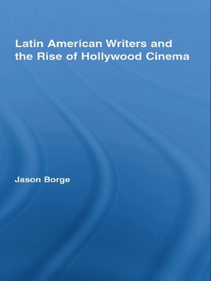 cover image of Latin American Writers and the Rise of Hollywood Cinema